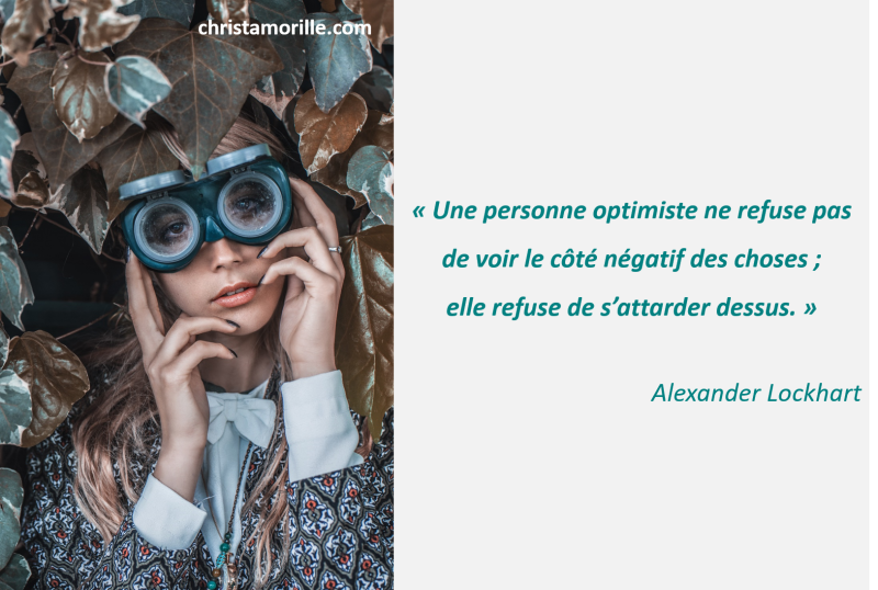 2017-10-17 Une personne optimiste ne refuse pas de voir le côté négatif des choses ; elle refuse de s’attarder dessus