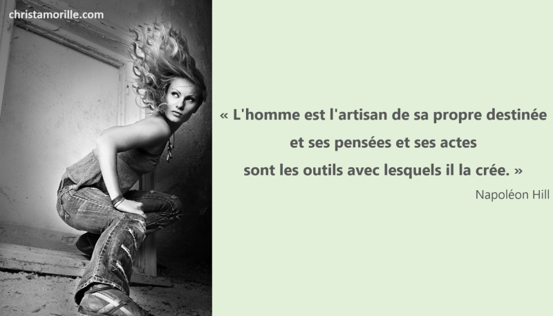 2017-11-05c L'homme est l'artisan de sa propre destinée et ses pensées et ses actes sont les outils avec lesquels il la crée